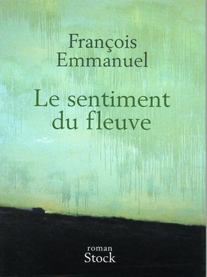 cover image of Le sentiment du fleuve